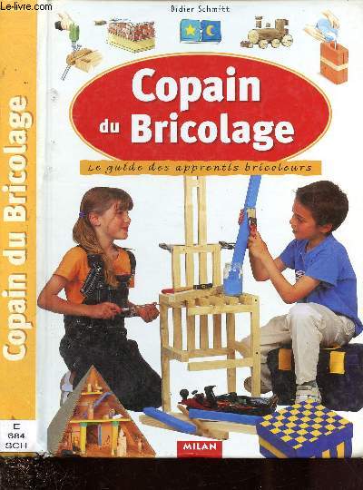 COPAIN DU BRICOLAGE : LE GUIDE DES APPRENTIS BRICOLEURS