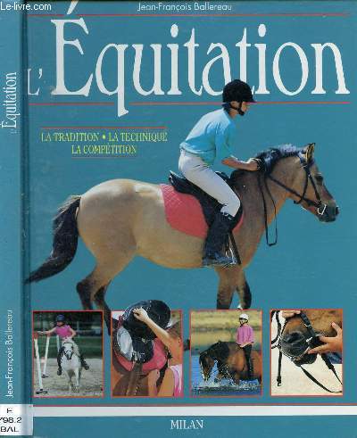 L'EQUITATION : La tradiiton, la technique, la comptition