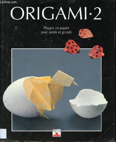 ORIGAMI TOME 2 : Pliages en papier pour petits et grands (CREATION)