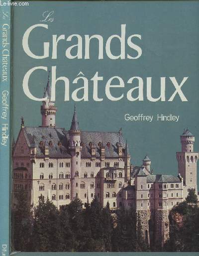 LES GRANDS CHATEAUX : LES 100 PLUS BEAUX CHATEAUX DU MONDE