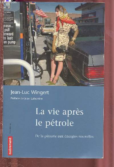 LA VIE APRES LE PETROLE : DE LA PENURIE AUX ENERGIES NOUVELLES