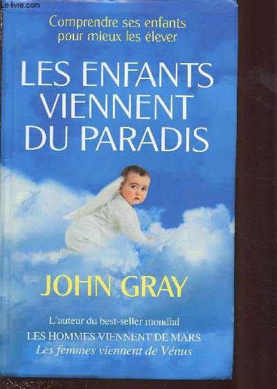 LES ENFANTS VIENNENT DU PARADIS : COMPRENDRE SES ENFANTS POUR MIEUX LES ELEVER [EDUCATION POSITIVE] [Par l'auteur du best-seller mondial, 