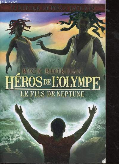 HEROS DE L'OLYMPE -TOME II -LE FILS DE NEPTUNE (ROMAN) LE RETOUR DE PERCY JACKSON -