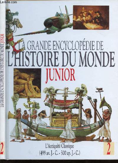 LA GRANDE ENCYLOPEDIE DE L'HISTOIRE DU MONDE (JUNIOR) - 1 VOLUME : TOME 2 : L'ANTIQUITE CLASSIQUE (499 av. J-C. - 500 ap J-C)