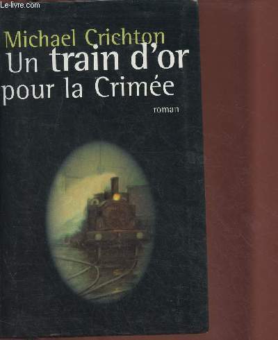UN TRAIN D'OR POUR LA CRIMEE (ROMAN)