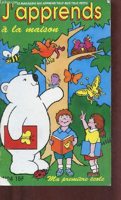 J'APPRENDS A LA MAISON - LE MAGAZINE QUI APPREND TOUT AUX TOUT PETITS : MA PREMIERE ECOLE