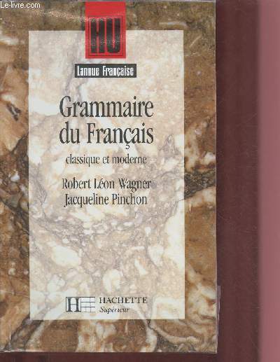 GRAMMAIRE DU FRANCAIS : CLASSIQUE ET MODERNE (HU : LANGUE FRANCAISE) : 