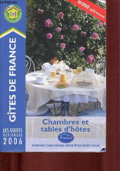 GITES DE FRANCE : LES GUIDES NATIONAUX 2006 : CHAMBRES ET TABLES D'HOTES