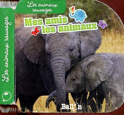 MES AMIS LES ANIMAUX : LES ANIMAUX SAUVAGES (IMAGIER ANIMALIER)
