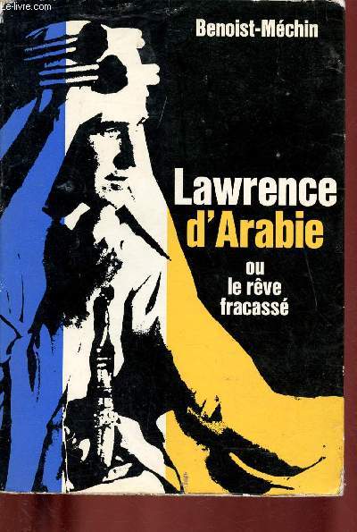 LAWRENCE D'ARABIE OU LE REVE FRACASSE