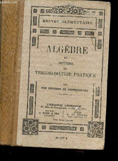 ALGEBRE ET NOTIONS DE TRIGONOMETRIE PRATIQUE - BREVET ELEMENTAIRE N197 A