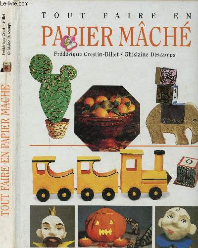 TOUT FAIRE EN PAPIER MACHE (CREATION)