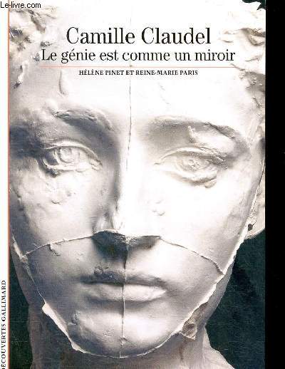 CAMILLE CLAUDEL : LE GENIE EST COMME UN MIROIR - COLLECTION 