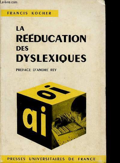LA REEDUCATION DES DYSLEXIQUES - COLLECTION 
