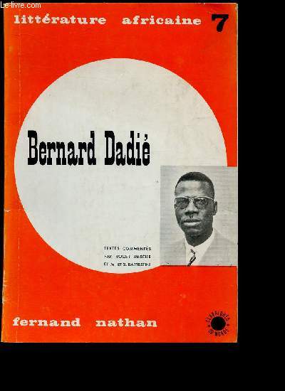 LITTERATURE AFRICAINE : BERNARD DADIE, ECRIVAIN IVOIRIEN -COLLECTION 