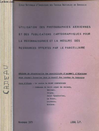 THESE - NOV 1979 : UTILISATION DES PHOTOGRAPHIES AERIENNES ET DES PUBLICATIONS CARTOGRAPHIQUES POUR LE RECONNAISSANCE ET LA MESURE DES RESSOURCES OFFERTES PAR LE PARCELLAIRE : Mthode de dtermiation des possibilits d'accueil d'levages...