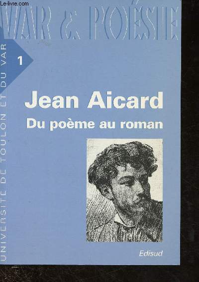 VAR & POESIE - TOME 1 : JEAN AICARD ; DU POEME AU ROMAN : La famille de J.Aicard, par A; Marmottans / La Provence en franais, par A; Bitossi, J. Aicard est-il un romancier populaire ?, par R. Bonaccorsi,etc