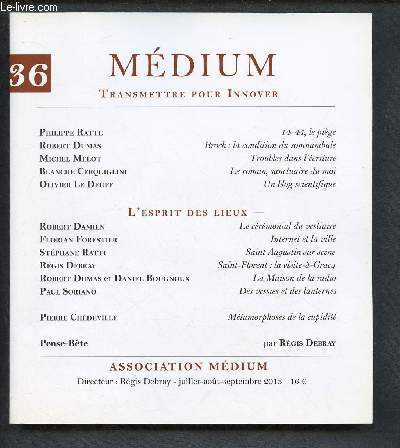 MEDIUM - TRANSMETTRE POUR INNOVER - N36 -JUI/AOUT/SEPT 2013 : Broch : La condition du somnanbule, par Robert Dumas / Le roman, sanctuaire du moi, par Blanche Cerquiglini / Un blog scientifique, par Olivier Le Deuff / Internet et la ville, etc