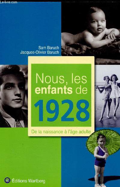 NOUS, LES ENFANTS DE 1928: DE LA NAISSANCE A L'AGE ADULTE