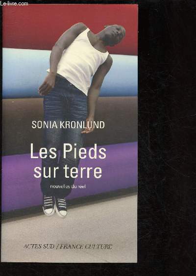 LES PIEDS SUR TERRE (NOUVELLES DU REEL)