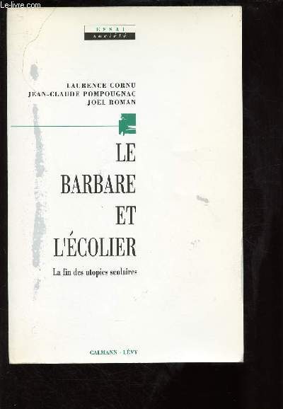 LE BARBARE ET L'ECOLIER : LA FIN DES UTOIPIES SCOLAIRES