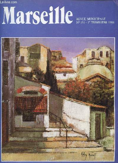 MARSEILLE - REVUE MUNICIPALE N151- 1ER TRIMESTRE 1988 : Journaux et journalistes marseillais/ Adry Novoli / Le snateur aixois Victor Leydet / On l'appelait Socrate,etc