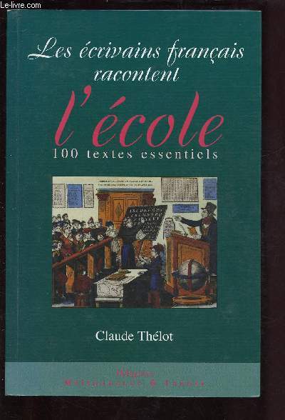 LES ECRIVAINS FRANCAIS RACONTENT L'ECOLE : 100 TEXTES ESSENTIELS