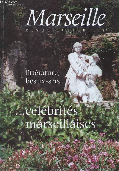 MARSEILLE : REVUE CULTURELLE - N191 - JUI 2000 : LITTERATURE, BEAUX-ARTS ... CELEBRITES MARSEILLAISES : L'Acadmie de Marseille et ses clbrits, par C. Vautravers, P. Ehinard SUPPLEMENT 