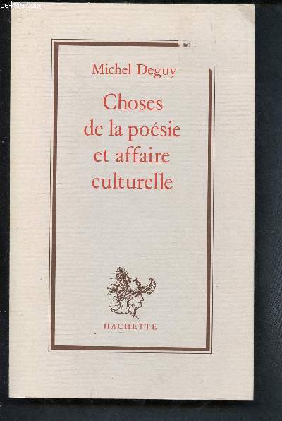 CHOSES DE LA POESIE ET AFFAIRE CULTURELLE (SOMMAIRE : Figures potiques, Rhtorique et modernit, Vers le culturel ...)