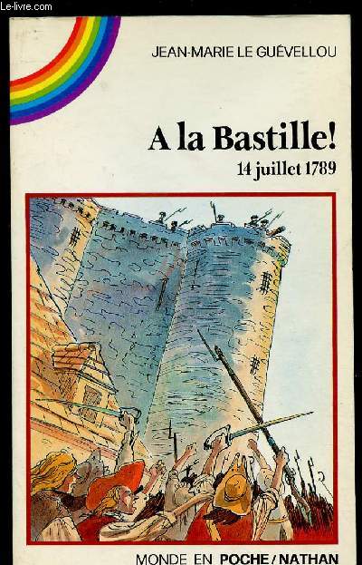 A LA BASTILLE ! 14 JUILLET 1789 (DOCUMENTAIRE HISTORIQUE POUR ENFANTS)
