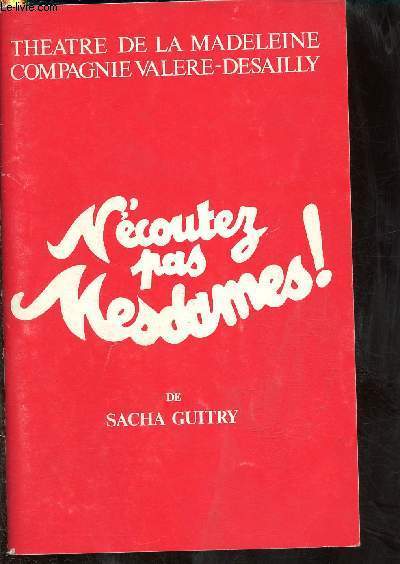 LES SPECTACLES 2000, J-G THARAUD ET CHRISTIAN LAURENT PRESENTENT : N'ECOUTEZ PAS MESDAMES ! de Sacha Guitry- 1re reprsentation le 5 mars 1991