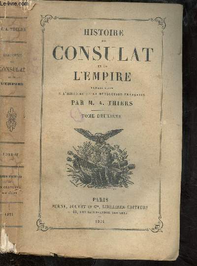 HISTOIRE DU CONSULAT ET DE L'EMPIRE, FAISANT SUITE A L'HISTOIRE DE LA REVOLUTION FRANCAISE - TOME DEUXIEME