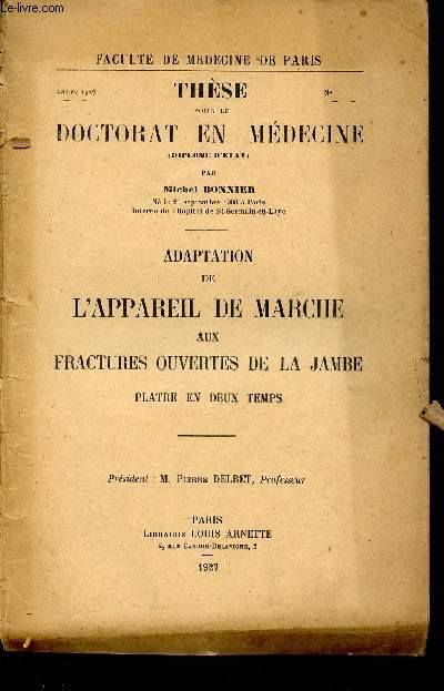 THESE POUR LE DOCTIRAT EN MEDECINE : ADAPTATION DE L'APPAREIL DE MARCHE AUX FRACTURES OUVERTES DE LA JAMBES - PLATRES EN DEUX TEMPS