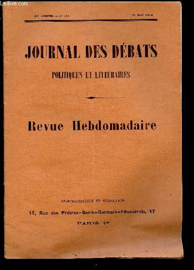 JOURNAL DES DEBATS POLITIQUES ET LITTERAIRES -REVUE HEBDOMADAIRE - N1058- 1ER MAI 1914 : Le voyage des souverains britanniques / Le nouveau bloc / La rponse  La Grce / La richesse des fondations pieuses au Maroc ,etc