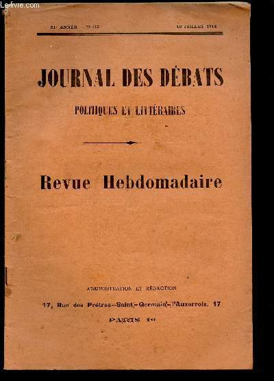 JOURNAL DES DEBATS POLITIQUES ET LITTERAIRES -REVUE HEBDOMADAIRE - N1068- 10 JUI 1914 : L'alliance Russe / Aprs le drame de Sarajvo / la question de l'immigration asiatique / Le rendement des impts / Le mcanisme du gnie potique chez V. Hugo,etc