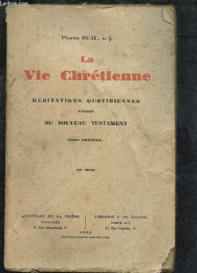 LA VIE CHRETIENNE : MEDITATIONS QUOTIDIENNES TIREES DU NOUVEAU TESTAMENT - TOME PREMIER