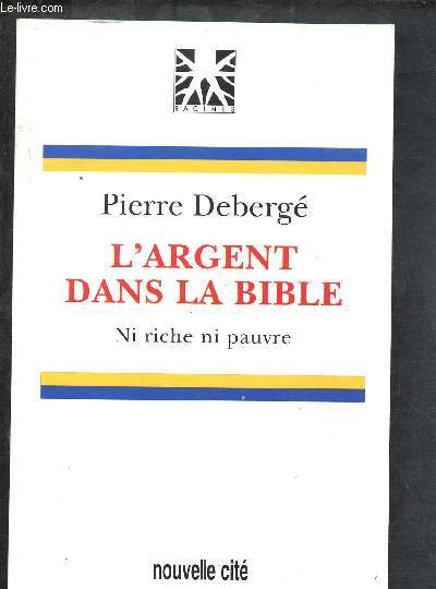 L'ARGENT DANS LA BIBLE : NI RICHE, NI PAUVRE