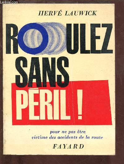 ROULEZ SANS PERIL ! Pour ne pas tre victime des accidents de la route