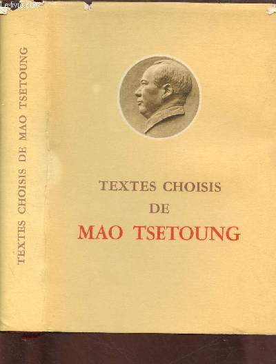 TEXTES CHOISIS DE MAO TSETOUNG : Analyse des classes de la socit chinoise / Contre le culte du livre / L'important est de savoir apprendre / De la pratique / Contre le libralisme / Servir le peuple / De la dictature dmocratique populaire,etc