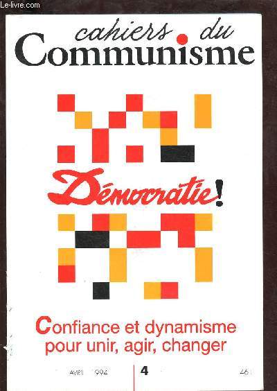 CAHIERS DU COMMUNISME - REVUE POLITIQUE ET THEORIQUE DU COMTE NATIONAL DU PARTI COMMUNISTE FRANCAIS -N4 - AVRIL 1994 : CONFIANCE EY DYNAMISME POUR UNIR, AGIR, CHANGER : Ca bouillone dans la rue .... et dans les ttes, par Michel Dauba,etc