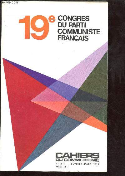 CAHIERS DU COMMUNISME - REVUE POLITIQUE ET THEORIQUE MENSUELLE DU COMITE CENTRAL DU PARTI COMMUNISTE FRANCAIS - N 2/3 - FEV/MARS 70 : 19e CONGRES DU PCF : L'unit de la classe ouvrire et le renforcement du parti, par Jean Colpin / Sur l'ducation,etc