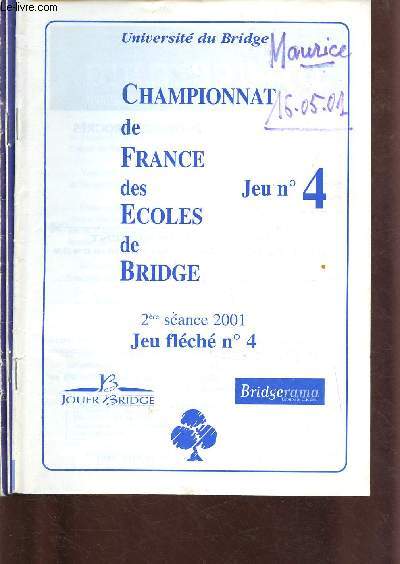 CHAMPIONNAT DE FRANCE DES ECOLES DE BRIDGE 1ERE SEANCE 2007+ 2EME SEANCE 2011 + JEU FLECHE N4-2EME SEANCE 2001 - 3 VOLUMES