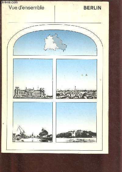VUE D'ENSEMBLE - BERLIN : Situation gograophique et population / Histoire de Berlin / Berlin depuis 1945 / Parlement, Gouvernement et administration / Berlin centre culturel,etc