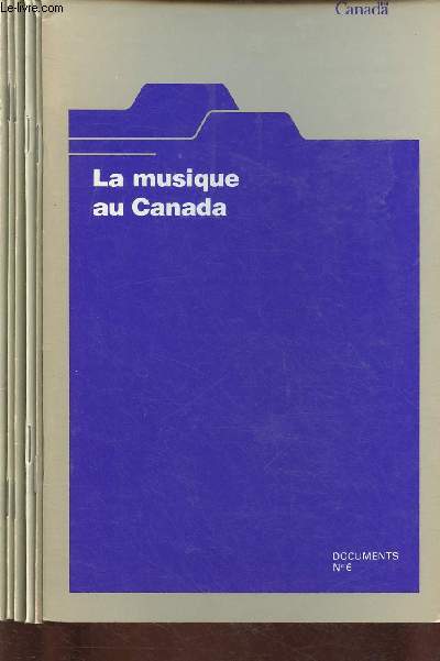 CANADA - DOCUMENTS N6 : LA MUSIQUE, N9 : LE HOCKEY SUR GLACE, N38 : LES INUITS, N42 : LA VOIE MARITIME DU SAINT-LAURENT, N49 : LA PECHE, N51 ; LA GENDARMERIE ROYALE - 6 VOLUMES