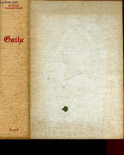 GOETHE : SA VIE ET SON TEMPS
