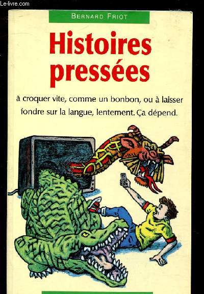 HISTOIRES PRESSEES  croquer vite, comme un bonbon, ou  laisser fondre sur la langue, lentement. Ca dpend. - COLLECTION 