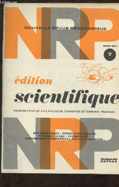 NRP - NOUVELLE REVUE PEDAGOGIQUE N7 - MARS 1971 : EDITION SCIENTIFIQUE - PREMIER CYCLE (6e  3e - CYCLE DE TRANSITION ET TERMINAL PRATIQUE) - MATHEMATIQUES - SCIENCES NATURELLES - PHYSIQUE CHIMIE - TECHNOLOGIE - ENSEIGNEMENTS COMMERCIAL, AGRICOLE, ETC