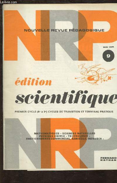 NRP - NOUVELLE REVUE PEDAGOGIQUE N9 - MAI 1971 : EDITION SCIENTIFIQUE - PREMIER CYCLE (6e  3e - CYCLE DE TRANSITION ET TERMINAL PRATIQUE) - MATHEMATIQUES - SCIENCES NATURELLES - PHYSIQUE CHIMIE - TECHNOLOGIE - ENSEIGNEMENTS COMMERCIAL, AGRICOLE, ETC