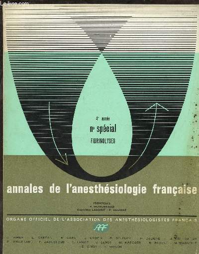 ANNALES DE L'ANESTHESIOLOGIE FRANCAISE- REVUE TRIMESTRIELLE - TOME IV - 4E ANNEE - 1963 - N SPECIAL FIBRINOLYSES : Le diagnostic per-opratoire des tats fibrinolytiques et leur traitement, par C. Raby / Aspect biochimique, par E. Vairel et G. Antoine