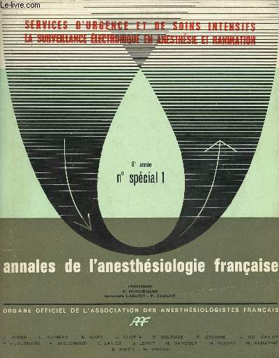 ANNALES DE L'ANESTHESIOLOGIE FRANCAISE- REVUE TRIMESTRIELLE - TOME VI - 6E ANNEE - 1965 - N SPECIAL 1 : SERVICES D4URGENCE ET DE SOINS INTENSIFS, LA SURVEILLANCE ELECTRONIQUE EN ANESTHESIE ET REANIMATION